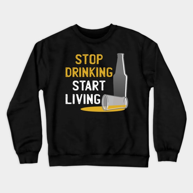 STOP DRINKING Crewneck Sweatshirt by madeinchorley